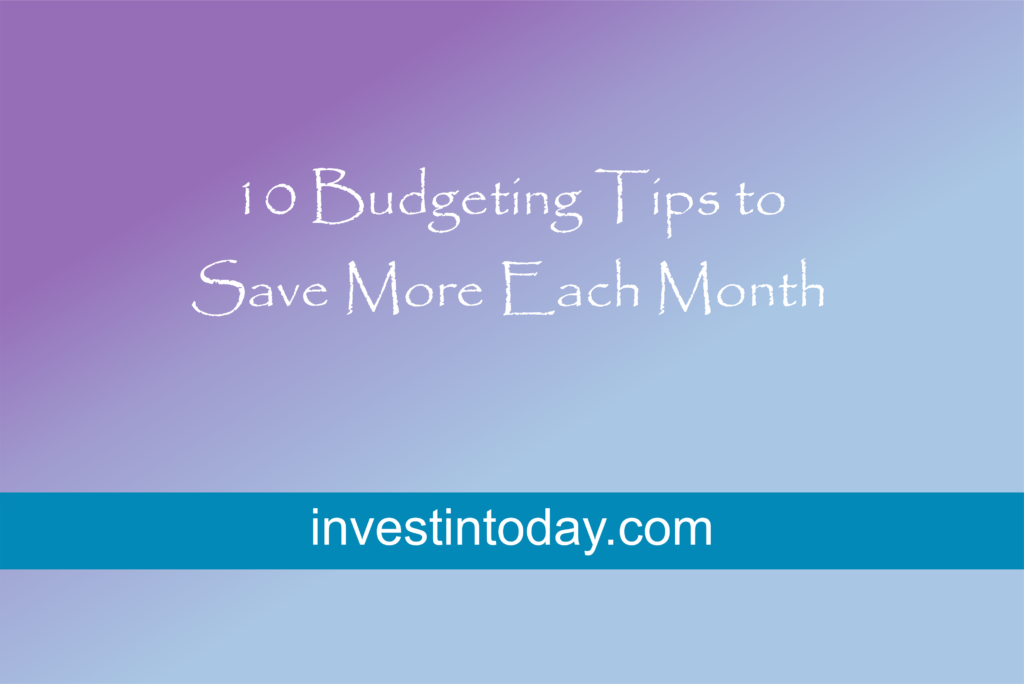 10 Budgeting Tips to Save More Each Month