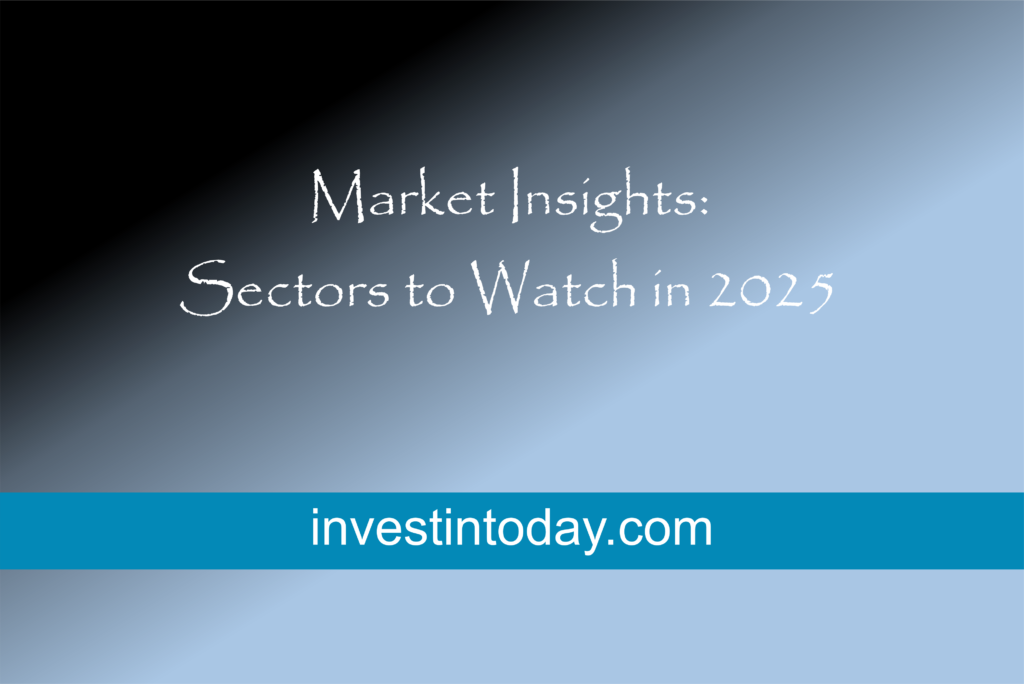 Market Insights: Sectors to Watch in 2025