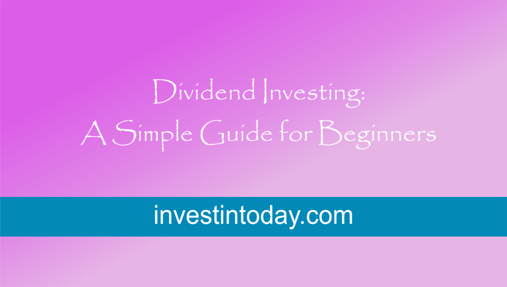 Dividend Investing: A Simple Guide for Beginners